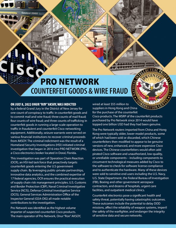 On July 8, 2022 Onur "Roy" Aksoy, was indicted by a federal Grand Jury in the District of New Jersey for one count of conspiracy to traffic in counterfeit goods and to commit mail and wire fraud; three counts of mail fraud; four counts of wire fraud; and three counts of trafficking in counterfeit goods in running a large-scale operation to traffic in fraudulent and counterfeit Cisco networking equipment.